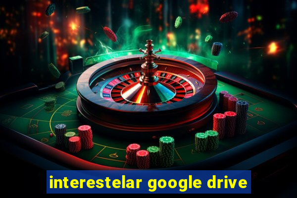 interestelar google drive